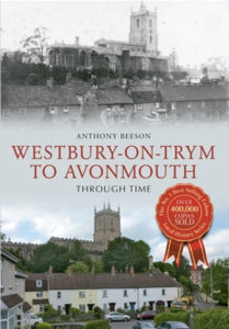 Through Time  Westbury on Trym to Avonmouth Through Time - Anthony Beeson (Paperback) 15-08-2013 