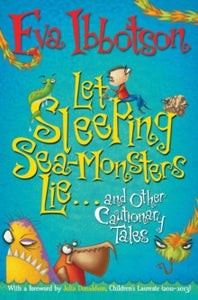 Let Sleeping Sea-Monsters Lie: and Other Cautionary Tales - Eva Ibbotson; Sarah Horne (Paperback) 10-05-2012 