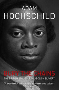 Bury the Chains: The British Struggle to Abolish Slavery - Adam Hochschild (Paperback) 02-02-2012 Long-listed for BBC Four Samuel Johnson Prize 2005 (UK).