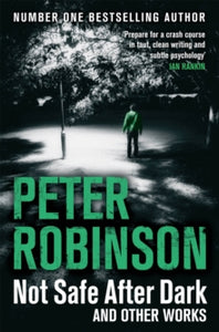 Not Safe After Dark: And Other Works - Peter Robinson (Paperback) 13-02-2014 