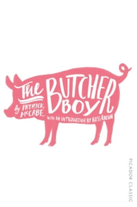 Picador Classic  The Butcher Boy - Patrick McCabe; Ross Raisin (Paperback) 01-01-2015 Short-listed for Man Booker Prize 1992 (UK).