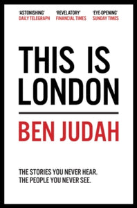 This is London: Life and Death in the World City - Ben Judah (Paperback) 11-08-2016 Long-listed for Baillie Gifford Prize 2016 (UK).