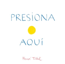 Presiona Aqui - Herve Tullet (Hardback) 25-07-2012 