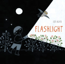 Flashlight - Lizi Boyd (Hardback) 01-08-2014 Short-listed for Kentucky Bluegrass Award (Grades K-2) 2016.