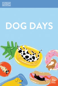 Flipbook Notepad: Dog Days - Chronicle Books (Notebook / blank book) 30-07-2019 