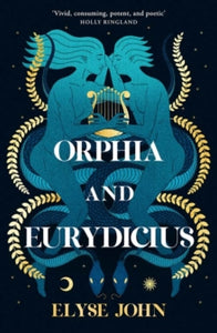 Orphia And Eurydicius - Elyse John (Paperback) 01-05-2024 