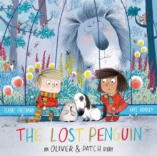 The Lost Penguin: An Oliver and Patch Story - Kate Hindley; Claire Freedman (Paperback) 22-02-2018 