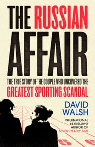 The Russian Affair: The True Story of the Couple who Uncovered the Greatest Sporting Scandal - David Walsh (Paperback) 08-07-2021 