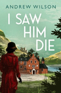 I Saw Him Die - Andrew Wilson (Paperback) 15-04-2021 