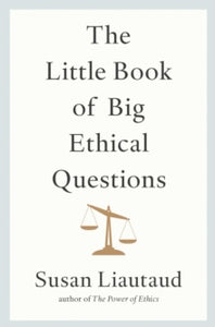 The Little Book of Big Ethical Questions - Susan Liautaud (Hardback) 14-04-2022 
