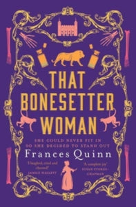 That Bonesetter Woman: the new feelgood novel from the author of The Smallest Man - Frances Quinn (Paperback) 06-07-2023 