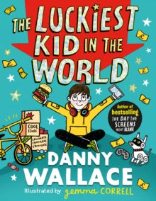 The Luckiest Kid in the World: The brand-new comedy adventure from the bestselling author of The Day the Screens Went Blank - Danny Wallace; Gemma Correll; Danny Wallace (Paperback) 17-02-2022 