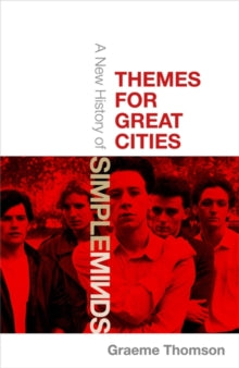 Themes for Great Cities: A New History of Simple Minds - Graeme Thomson (Hardback) 27-01-2022 