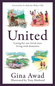 United: Caring for our loved ones living with dementia - Tony Husband; Gina Awad (Paperback) 02-06-2022 