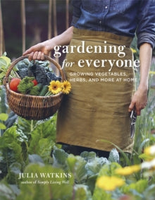 Gardening for Everyone: Growing Vegetables, Herbs and More at Home - Julia Watkins (Hardback) 08-03-2022 