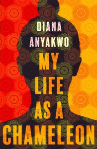 My Life As A Chameleon - Diana Anyakwo (Paperback) 25-08-2022 