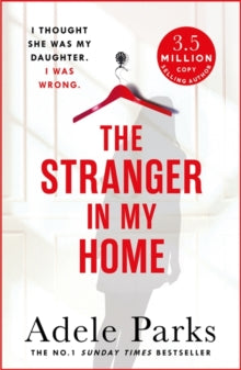 The Stranger In My Home: I thought she was my daughter. I was wrong. - Adele Parks (Paperback) 09-02-2017 