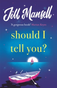 Should I Tell You?: Curl up with a gorgeous romantic novel from the No. 1 bestselling author - Jill Mansell (Paperback) 09-06-2022 