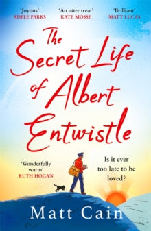 The Secret Life of Albert Entwistle: 'Uplifting', 'heart-warming', 'this is THE love story of the year' - Matt Cain (Paperback) 09-06-2022 