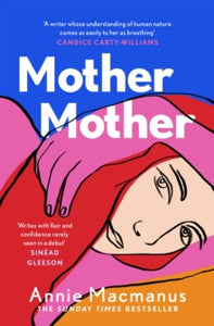 Mother Mother: The 2021 Sunday Times Bestseller - Annie Macmanus (Paperback) 17-03-2022 