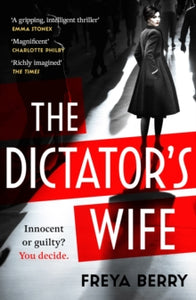 The Dictator's Wife: A gripping novel of deception and obsession: A Between the Covers Book Club pick - Freya Berry (Paperback) 02-02-2023 