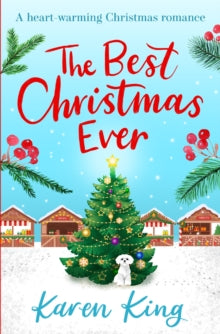 The Best Christmas Ever: a feel-good festive romance to warm your heart this Christmas - Karen King (Paperback) 07-10-2021 