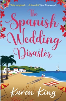 The Spanish Wedding Disaster: The escapist summer romance you will fall in love with! - Karen King (Paperback) 16-06-2022 