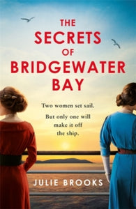 The Secrets of Bridgewater Bay: A darkly gripping dual-time novel of family secrets to be hidden at all costs... - Julie Brooks (Hardback) 29-12-2021 