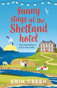 From Shetland, With Love  Sunny Stays at the Shetland Hotel: The perfect feel-good read of friendship, love and changing your life! - Erin Green (Paperback) 26-05-2022 