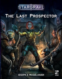 Stargrave  Stargrave: The Last Prospector - Joseph A. McCullough (Paperback) 28-04-2022 