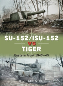 Duel  SU-152/ISU-152 vs Tiger: Eastern Front 1943-45 - David Greentree (Paperback) 28-04-2022 