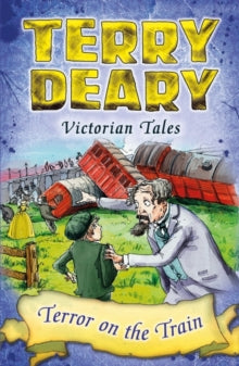 Terry Deary's Historical Tales  Victorian Tales: Terror on the Train - Terry Deary; Helen Flook (Paperback) 08-09-2016 