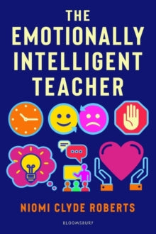 The Emotionally Intelligent Teacher - Niomi Clyde Roberts (Paperback) 03-02-2022 