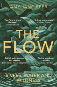 The Flow: Rivers, Water and Wildness - Amy-Jane Beer (Paperback) 03-08-2023 