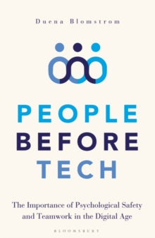 People Before Tech: The Importance of Psychological Safety and Teamwork in the Digital Age - Duena Blomstrom (Hardback) 13-05-2021 