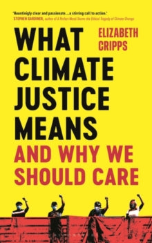 What Climate Justice Means And Why We Should Care - Elizabeth Cripps (Paperback) 03-02-2022 