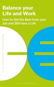 Business Essentials  Balance Your Life and Work: How to get the best from your job and still have a life - Bloomsbury Publishing (Paperback) 06-01-2022 