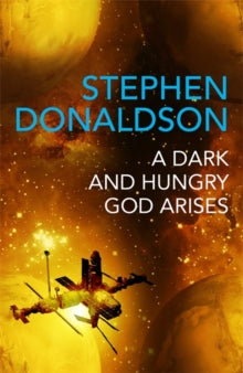 The Gap Cycle  A Dark and Hungry God Arises: The Gap Cycle 3 - Stephen Donaldson (Paperback) 07-03-2019 