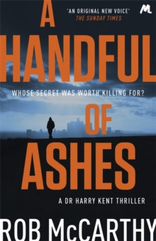 Dr Harry Kent thrillers  A Handful of Ashes: Dr Harry Kent Book 2 - Rob McCarthy (Paperback) 22-02-2018 