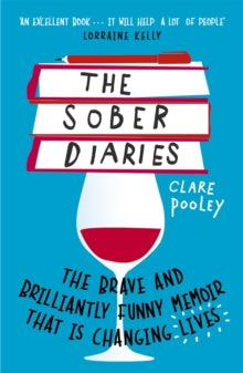 The Sober Diaries: How one woman stopped drinking and started living. - Clare Pooley (Paperback) 27-12-2018 