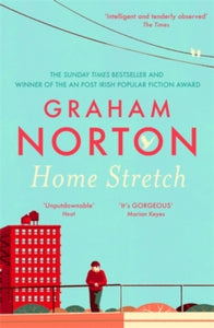 Home Stretch: THE PERFECT AUTUMN READ + THE SUNDAY TIMES BESTSELLER + WINNER OF THE AN POST IRISH POPULAR FICTION AWARDS - Graham Norton (Paperback) 29-04-2021 