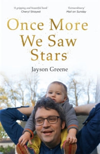 Once More We Saw Stars: A Memoir of Life and Love After Unimaginable Loss - Jayson Greene (Paperback) 28-01-2021 