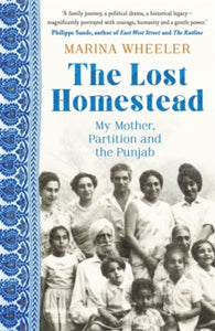 The Lost Homestead: My Mother, Partition and the Punjab - Marina Wheeler (Paperback) 15-07-2021 