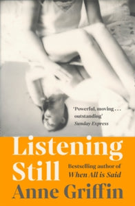 Listening Still: The new novel by the bestselling author of When All is Said - Anne Griffin (Paperback) 17-03-2022 