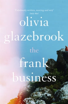 The Frank Business: The smart and witty new novel of love and other battlefields - Olivia Glazebrook (Paperback) 09-01-2020 