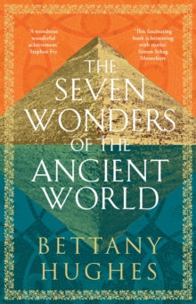 The Seven Wonders of the Ancient World - Bettany Hughes (Hardback) 18-01-2024 