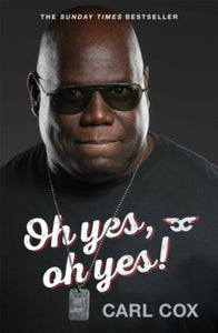 Oh yes, oh yes! - Carl Cox (Paperback) 28-04-2022 