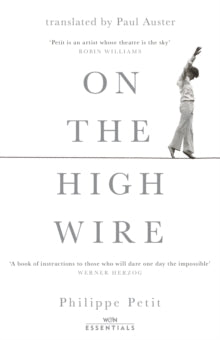 W&N Essentials  On the High Wire: With an introduction by Paul Auster - Philippe Petit; Paul Auster; Paul Auster (Paperback) 03-02-2022 