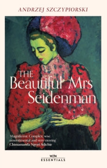 W&N Essentials  The Beautiful Mrs Seidenman: With an introduction by Chimamanda Ngozi Adichie - Andrzej Szczypiorski (Paperback) 04-08-2022 