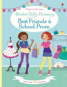 Sticker Dolly Dressing  Sticker Dolly Dressing Best Friends and School Prom - Emily Bone; Emily Bone; Fiona Watt; Fiona Watt; Fiona Watt; Fiona Watt; Fiona Watt; Fiona Watt; Jessica Secheret; Jo Moore (Paperback) 01-10-2017 